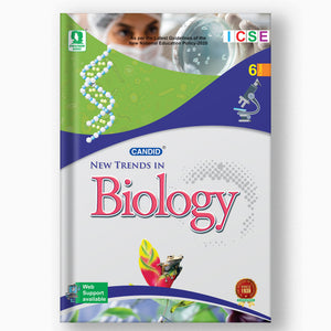 NEW TRENDS IN ICSE BIOLOGY - 6