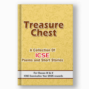 TREASURE CHEST - A COLLECTION OF ICSE POEMS AND SHORT STORIES
